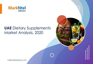 UAE Dietary Supplements
Market Analysis, 2020
marknteladvisors.com
 