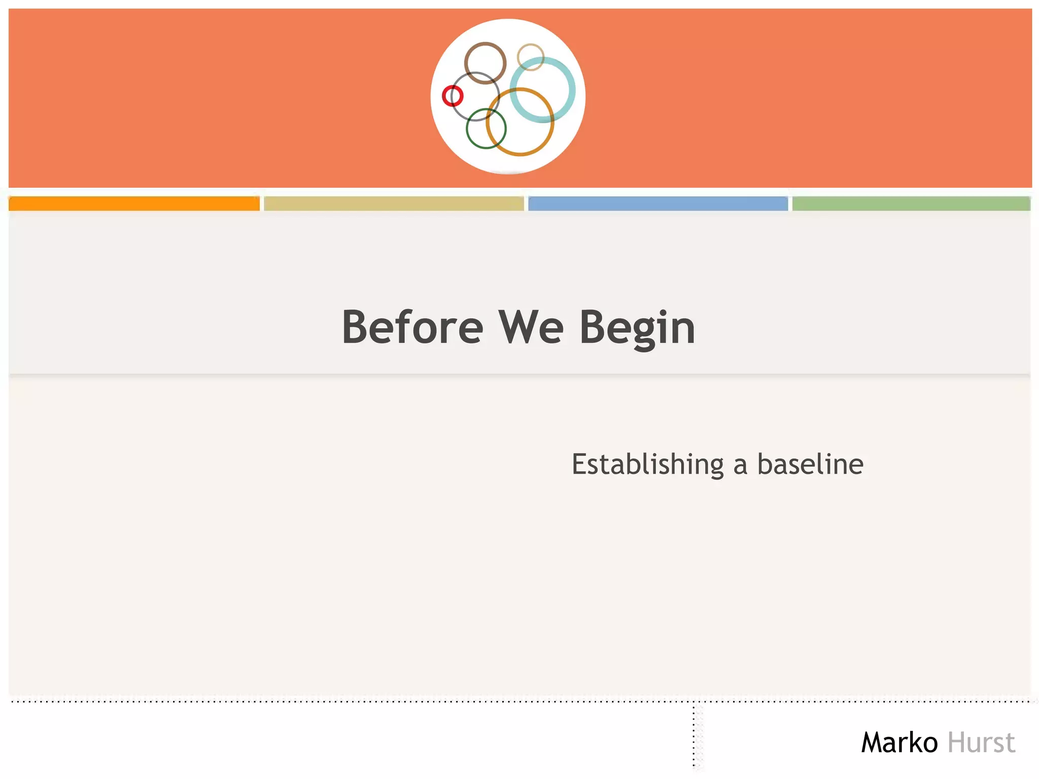 Before We Begin Establishing a baseline  