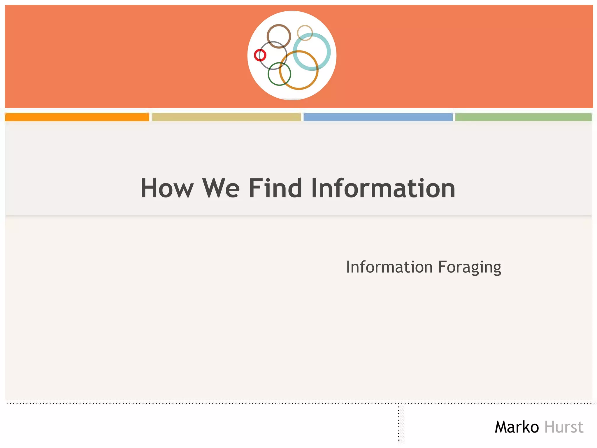How We Find Information Information Foraging 