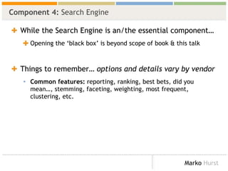 Component 4:  Search Engine <ul><li>While the Search Engine is an/the essential component… </li></ul><ul><ul><li>Opening t...