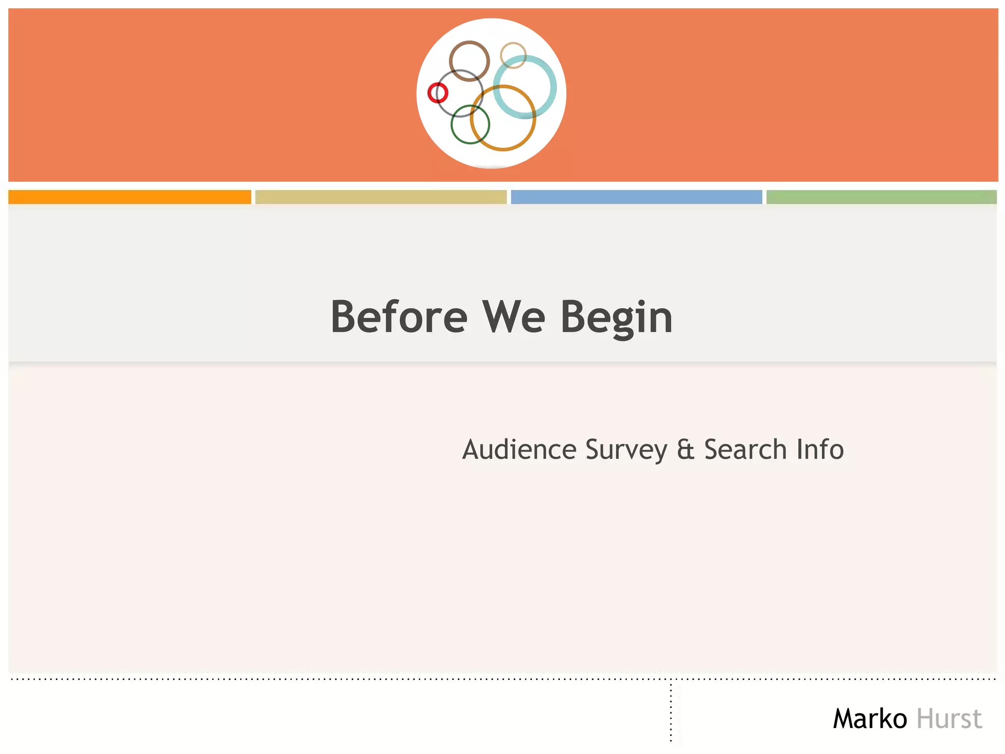 Before We Begin Audience Survey & Search Info 