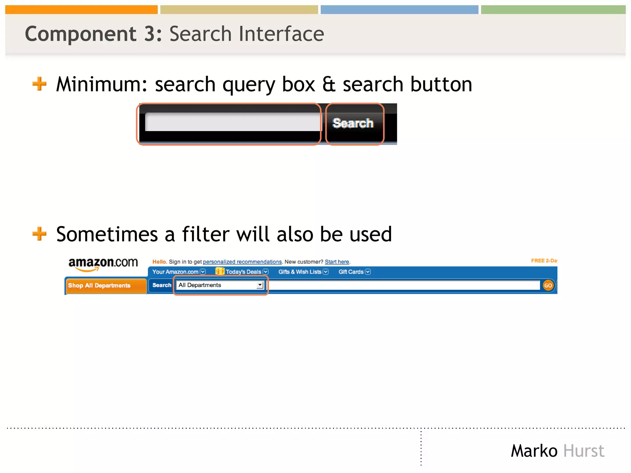 Component 3:  Search Interface Minimum: search query box & search button Sometimes a filter will also be used 