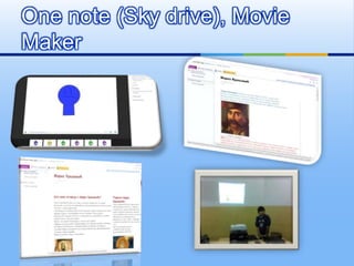 One note (Sky drive), Movie
Maker
 