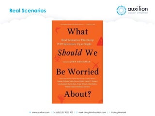 W www.auxilion.com | T +353 (0) 87 9202 905 | E mark.oloughlin@auxilion.com | t @oloughlinmark
Real Scenarios
 