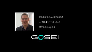 marko.taipale@gosei.ﬁ
+358-40-57-86-447
@markotaipale

 