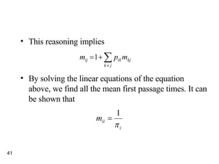 This reasoning implies By solving the linear equations of the equation above, we find all the mean first passage times. It can be shown that 