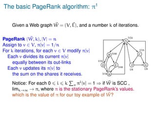 The basic PageRank algorithm: π1
Given a Web graph ~
W = (V,~
E), and a number k of iterations.
PageRank ( ~
W, k), |V| = ...