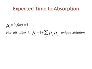 Expected Time to Absorption
SolutionuniqueiotherallFor
ifor
j
jiji
i
p



1:
40
 