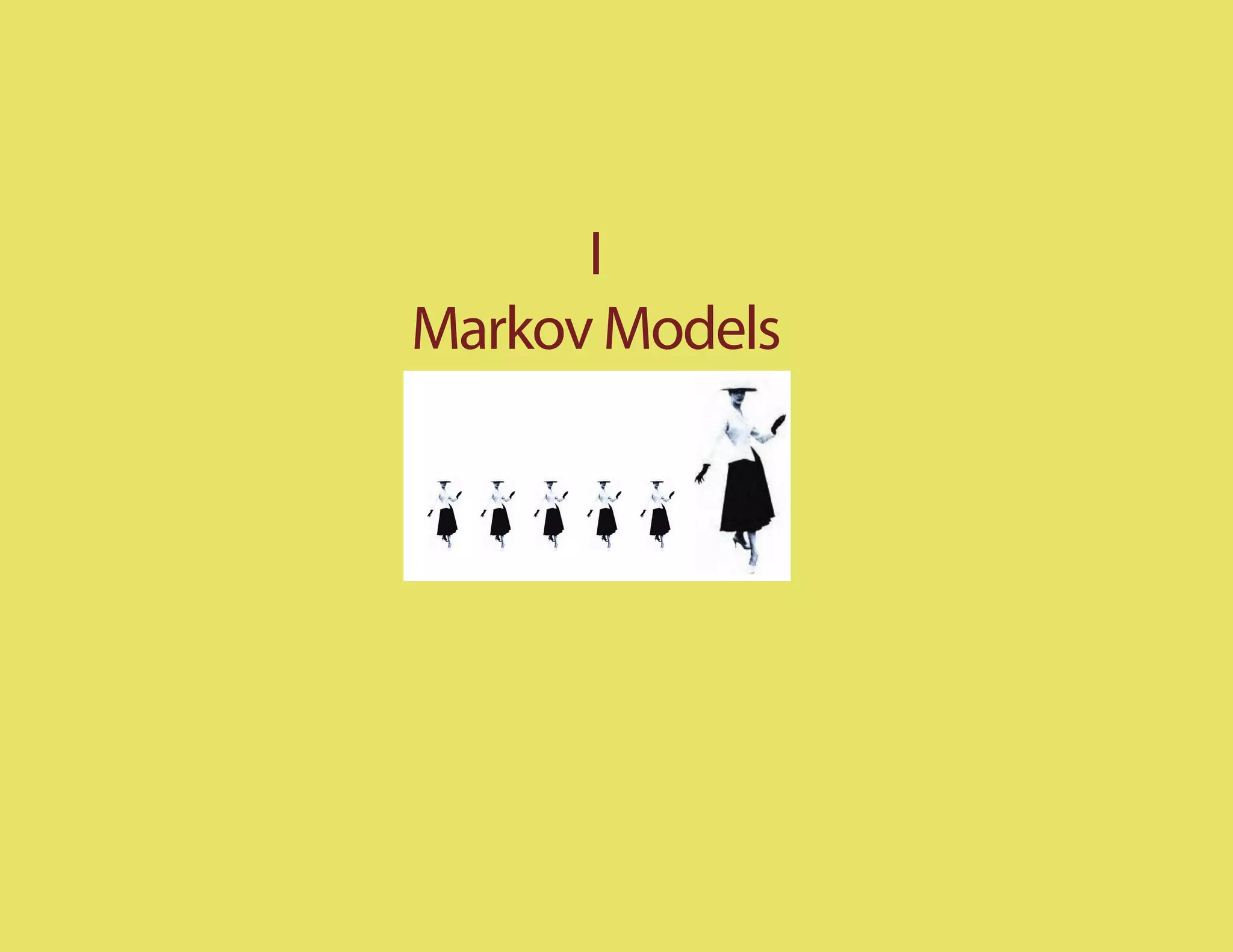 I
Markov Models
 