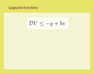 Lyapunov Functions



            DV ≤ −g + bs
 