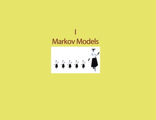 I
Markov Models
 