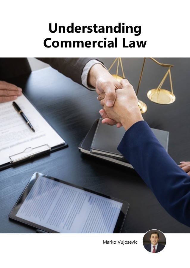 Marko Vujosevic
Understanding
Commercial Law
 