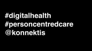 #digitalhealth
#personcentredcare
@konnektis
 