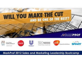 MarkProf 2012 Sales and Marketing Leadership Bootcamp
 