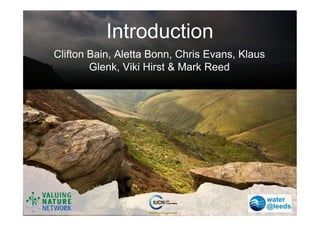 Introduction
Clifton Bain, Aletta Bonn, Chris Evans, Klaus
        Glenk, Viki Hirst & Mark Reed
 