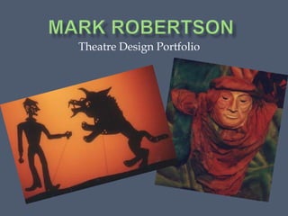 Mark Robertson Theatre Design Portfolio 