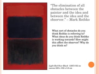 Light Red Over Black   (1957) Oil on canvas 230 x 152 x 3.8 cm “ The elimination of all obstacles between the painter and ...