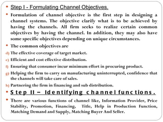  Step I - Formulating Channel Objectives.
 Formulation of channel objective is the first step in designing a
  channel s...