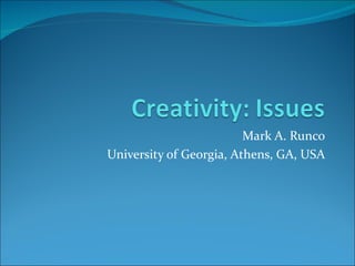 Mark A. Runco
University of Georgia, Athens, GA, USA
 