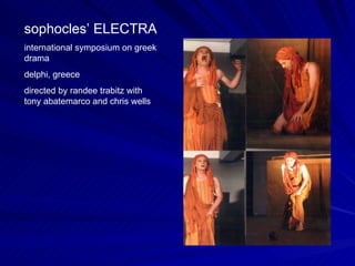 sophocles’ ELECTRA international symposium on greek drama delphi, greece directed by randee trabitz with tony abatemarco and chris wells 