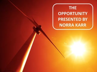 15JAN 2015
TASMANM E T A L S L I M I T E D
….the partner of choice for critical raw materials
www.tasmanmetals.com
THE
OPPORTUNITY
PRESENTED BY
NORRA KARR
 
