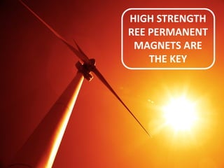 8JAN 2015
TASMANM E T A L S L I M I T E D
….the partner of choice for critical raw materials
www.tasmanmetals.com
HIGH STRENGTH
REE PERMANENT
MAGNETS ARE
THE KEY
 