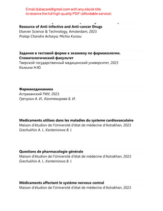 Medicinal Chemistry of Chemotherapeutic Agents : A Comprehensive
Resource of Anti-infective and Anti-cancer Drugs
Elsevier Science & Technology, Amsterdam, 2023
Pratap Chandra Acharya; Michio Kurosu
Задания в тестовой форме к экзамену по фармакологии.
Стоматологический факультет
Тверской государственный медицинский университет, 2023
Колгина Н.Ю.
Фармакодинамика
Астраханский ГМУ, 2023
Гречухин А. И., Кантемирова Б. И.
Medicaments utilises dans les maladies du systeme cardiovasculaire
Maison d’étudion de l'Université d’état de médecine d’Astrakhan, 2023
Grechukhin A. I., Kantemirova B. I.
Questions de pharmacologie générale
Maison d’étudion de l'Université d’état de médecine d’Astrakhan, 2023
Grechukhin A. I., Kantemirova B. I.
Médicaments affectant le système nerveux central
Maison d’étudion de l'Université d’état de médecine d’Astrakhan, 2023
 