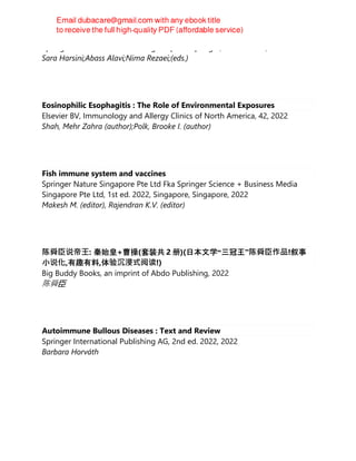 Springer International Publishing : Imprint: Springer, 1st ed. 2022, 2021
Sara Harsini;Abass Alavi;Nima Rezaei;(eds.)
Eosinophilic Esophagitis : The Role of Environmental Exposures
Elsevier BV, Immunology and Allergy Clinics of North America, 42, 2022
Shah, Mehr Zahra (author);Polk, Brooke I. (author)
Fish immune system and vaccines
Springer Nature Singapore Pte Ltd Fka Springer Science + Business Media
Singapore Pte Ltd, 1st ed. 2022, Singapore, Singapore, 2022
Makesh M. (editor), Rajendran K.V. (editor)
陈舜⾂说帝王: 秦始皇+曹操(套装共 2 册)(日本文学“三冠王”陈舜⾂作品!叙事
小说化,有趣有料,体验沉浸式阅读!)
Big Buddy Books, an imprint of Abdo Publishing, 2022
陈舜臣
Autoimmune Bullous Diseases : Text and Review
Springer International Publishing AG, 2nd ed. 2022, 2022
Barbara Horváth
 