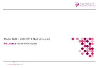 Marks Sattin 2013-2014 Market Report
Insurance Industry Insights

 