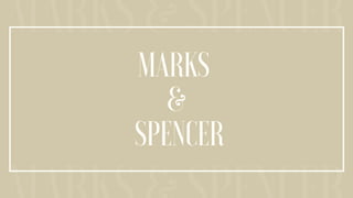 MARKS & SPENCER
MARKS
&
SPENCER
 