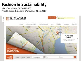 Fashion & Sustainability
Mark Starmanns, GET CHANGED!
Proofit Apero, Grünlicht, Winterthur, 21.11.2013

 