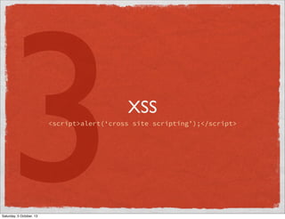 3

XSS

<script>alert(‘cross site scripting’);</script>

Saturday, 5 October, 13

 