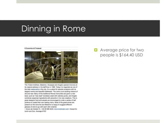 Dinning in Rome
 Average price for two
people is $164.40 USD
 