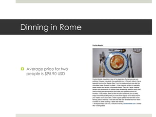Dinning in Rome
 Average price for two
people is $95.90 USD
 