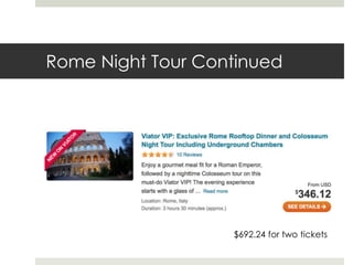 Rome Night Tour Continued
$692.24 for two tickets
 