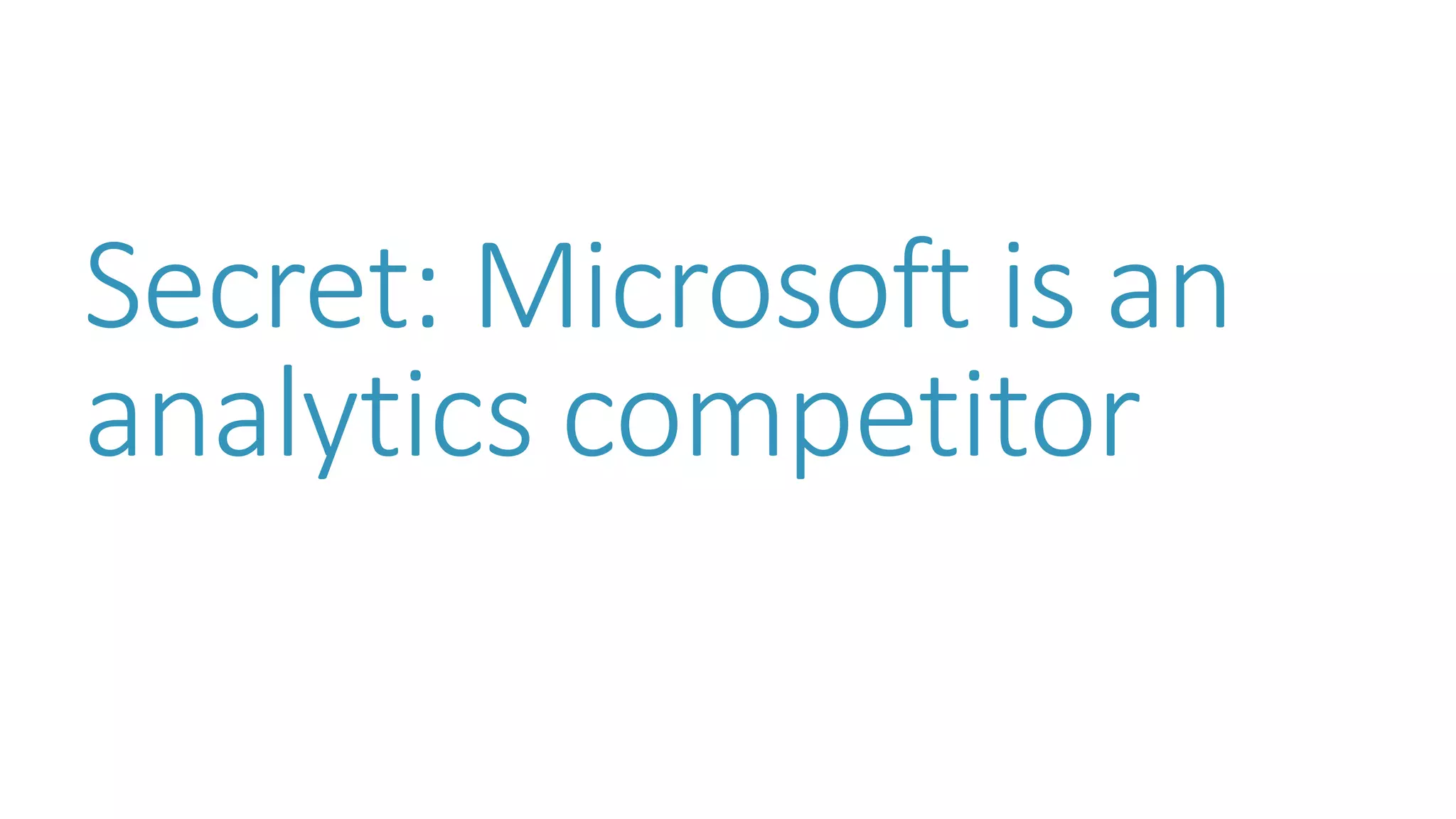 Secret: Microsoft is an analytics competitor  