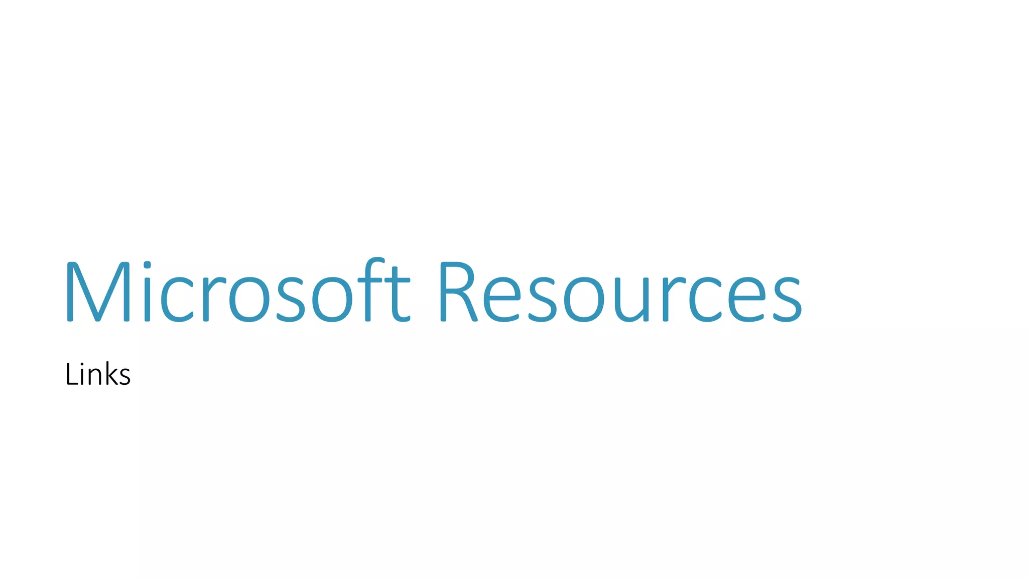 Microsoft Resources 
Links  