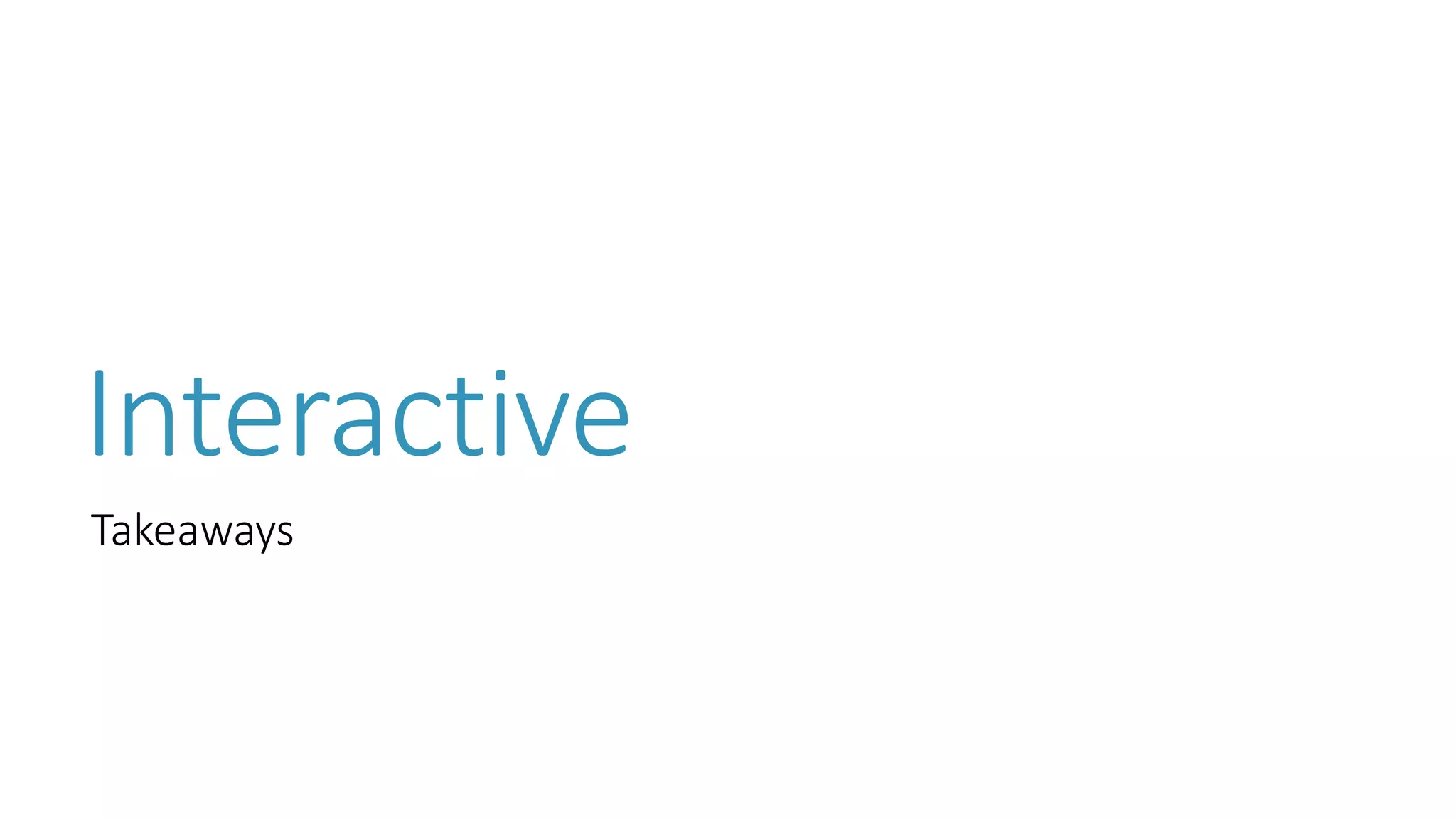 Interactive 
Takeaways  