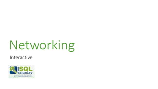 Networking
Interactive
 