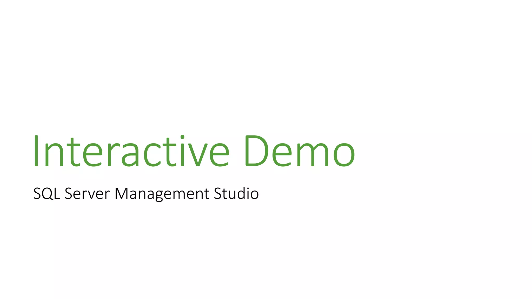 Interactive Demo
SQL Server Management Studio
 