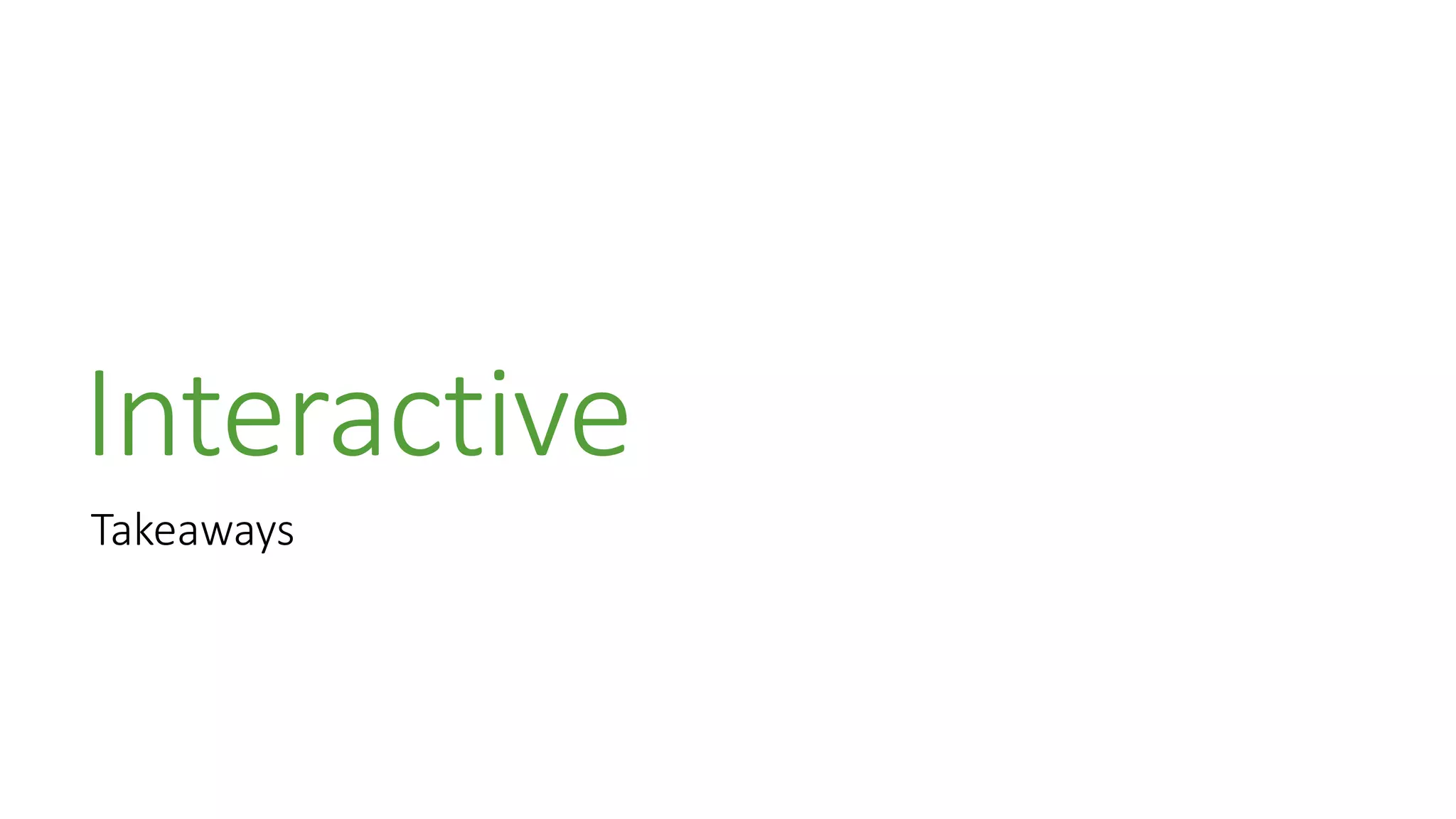 Interactive
Takeaways
 