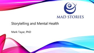 Storytelling and Mental Health
Mark Tayar, PhD
 