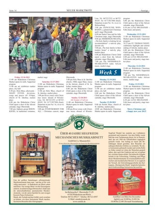 Seite 14                                                                    NEUER MARKTBOTE                                                                                      - Anzeige -


                                                                                                                   Line, Tel. 06722/2353 or 06722/        program
                                                                                                                   48245, Tel. 01713827886 (boat).        6:00 pm the Rüdesheim Christ
                                                                                                                   Departure at pier No. 16, vis-à-vis    Child opens a door of the Advent
                                                                                                                   Brömserburg                            calendar, stage Oberstraße
                                                                                                                   3:00 pm DANCELINE WIES-                6:30 pm LUNA MELISANDE -
                                                                                                                   BADEN, a glamorized Christmas          Folk music and poetry
                                                                                                                   spell, stage Oberstraße
                                                                                                                   4:00 pm Santa Claus and his little          Wednesday 12-21-2011
                                                                                                                   Christmas imps, stage Oberstraße       11:00 am Rüdesheim Christmas
                                                                                                                   4:00 pm HERBERGSUMGANG,                Market opens its stalls. Supported
                                                                                                                   „The holy family is looking for an     program
                                                                                                                   accommodation“ a nativity play,        18:15 pm ST. THOMAS NIGHT,
                                                                                                                   ancient city                           celebratory highlight and solemn
                                                                                                                   5:00 pm „The holy family in their      ending of Advent, market place
                                                                                                                   modest home“ a nativity play,          6:00 pm the Rüdesheim Christ
                                                                                                                   market place                           Child opens a door of the Advent
                                                                                                                   6:00 pm Rüdesheim Christ Child         calendar, stage Oberstraße
                                                                                                                   opens a door from the Advent           6:00 pm LUNA MELISANDE -
                                                                                                                   calendar, stage Oberstraße             Folk music and poetry, stage mar-
                                                                                                                   7:00 pm The NIEDERWALD-                ket place
                                                                                                                   MUSIKANTEN make Advent
                                                                                                                   music, market stage                         Thursday 12-22-2011
                                                                                                                                                          11:00 am Rüdesheim Christmas
                                                                                                                                                          Market opens its stalls. Supported
                                                                                                                         Week 5                           program
                                                                                                                                                          7:00 pm The NIEDERWALD-
        Friday 12-16-2011             market stage                          Oberstraße                                                                    MUSIKANTEN make Advent
11:00 am Rüdesheim Christmas                                                5:00 pm Holy Mass in St. Jakobus              Monday 12-19-2011               music, market stage
Market opens its stalls. Supported          Saturday 12-17-2011             church, 180th organ Mass, music        11:00 am Rüdesheim Christmas
program                               11:00 am Rüdesheim Christmas          in the Advent, church of St. Ja-       Market opens its stalls. Supported            Friday 12-23-2011
11:00 am art exhibition market        Market opens its stalls. Supported    kobus, market place                    program                                11:00 am Rüdesheim Christmas
place, city hall                      program                               6:00 pm the Rüdesheim Christ           11:00 am art exhibition market         Market opens its stalls. Supported
4:30 pm Holy Mass, afterwards -       11:00 am Holy Mass, church of         Child opens a door of the Advent       place, city hall                       program
NIGHT FEVER- devotions,               St. Jakobus, market place             calendar, stage Oberstraße             6:00 pm the Rüdesheim Christ           6:00 pm the Rüdesheim Christ
songs and prayer till 10:0pm,         3:00 pm River cruise with Christ-                                            Child opens a door of the Advent       Child opens a door of the Advent
church of St. Jakobus, market         mas music aboard of Rössler-                 Sunday 12-18-2011               calendar, stage Oberstraße             calendar, stage Oberstraße
place                                 Line, Tel. 06722/2353 or 06722/             4th Sunday of Advent                                                    6:30 pm LUNA MELISANDE -
6:00 pm the Rüdesheim Christ          48245, Tel. 01713827886 (boat).       11:00 am Rüdesheim Christmas                  Tuesday 12-20-2011              Folk music and poetry, stage mar-
Child opens a door of the Advent      Departure at pier No. 16, vis-à-vis   Market opens its stalls. Supported     9:00 am Rorate Mass, church of         ket place
calendar, stage Oberstraße            Brömserburg                           program                                St. Jakobus, market place
7:00 pm Alphorn group RHEIN-          3:00 pm EVERYBOBODY FOR               3:00 pm River cruise with Christ-      10:00 am Rüdesheim Christmas                Merry Christmas and
KIESEL in traditional costumes,       ALL - Christmas concert, stage        mas music aboard of Rössler-           Market opens its stalls. Supported         a happy new year 2012!




                                                               ÜBER 40 JAHRE SIEGFRIEDS                                              Siegfried Wendel hat zunächst aus Liebhaberei
                                                                                                                                     gesammelt und restauriert. Aus dem Hobby wurde
                                                             MECHANISCHES MUSIKKABINETT                                              bald das erste Fachmuseum dieser Art in Deutsch-
                                                                                                                                     land, das seit 1969 der Öffentlichkeit zugänglich
                                                                              GmbH & Co. Museum KG                                   gemacht wurde. Von Anfang an waren alle Be-
                                                                  Erstes deutsches Museum für mechanische Musikinstrumente           mühungen darauf gerichtet, dem Besucher ein
                                                                                                                                     außergewöhnliches Erlebnis zu vermitteln. Wo die-
                                                                                                                                     se Instrumente gebraucht wurden und welche Rolle
                                                                                                                                     sie früher einmal im Leben der Menschen gespielt
                                                                                                                                     haben, aber auch ihre Funktion und wer sie gebaut
                                                                                                                                     hat, wird den Gästen erklärt. Die kulturelle Aufgabe
                                                                                                                                     besteht in der Erforschung, Erhaltung und Pflege
                                                                                                                                     dieser Musikinstrumente im wissenschaftlich-tech-
                                                                                                                                     nischen und musikalischen Bereich. Es ist zugleich
                                                                                                                                     der Versuch, die Entwicklungsgeschichte des Kul-
                                                                                                                                     turgutes „Mechanische Musik“ möglichst lückenlos
                                                                                                                                     durch funktionsfähige Instrumente darzustellen.




     Eine der größten Sammlungen selbstspielender
     Musikinstrumente kann man - und das ist für viele
     völlig unerwartet - in Rüdesheim am Rhein sehen
     und hören. Nur wenige Meter von der Drosselgasse
     entfernt, im altehrwürdigen Brömserhof, findet man
     die unterschiedlichsten automatischen Musikin-
     strumente, von der zarten Spieluhr bis zum riesigen                 Im Brömserhof · Oberstraße 27-29
     Konzert-Piano-Orchestrion.                                             65385 Rüdesheim am Rhein
     Musik, alte Technik und das Gefühl, noch verstehen             Telefon: 06722-49217 · Telefax: 06722-4587                            Geöffnet von März bis Dezember
     zu können, wie diese Instrumente Musik machen,                          E-Mail: smmk@smmk.de                                           täglich von 10.00 bis 18.00 Uhr
     faszinieren Besucher aller Altersgruppen.                                    www.smmk.de                                           18.00 bis 22.00 Uhr nach Vereinbarung
 