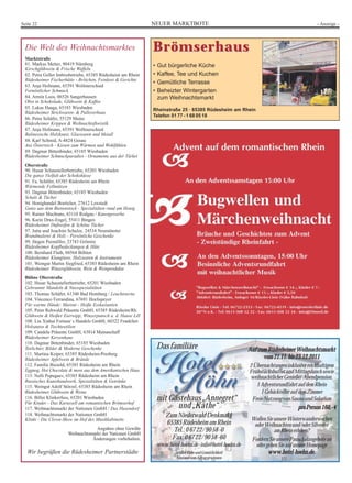 Seite 22                                                     NEUER MARKTBOTE                                                                - Anzeige -




 Die Welt des Weihnachtsmarktes                              Brömser haus
 Marktstraße
 81. Markus Metter, 90419 Nürnberg                           •   Gut bürgerliche Küche
 Kirschglühwein & Frische Waffeln
 82. Petra Geller Imbissbetriebe, 65385 Rüdesheim am Rhein   •   Kaffee, Tee und Kuchen
 Rüdesheimer Fischerhütte - Brötchen, Feinkost & Gerichte
                                                             •   Gemütliche Terrasse
 83. Anja Hofmann, 65391 Wollmerschied
 Fernöstlicher Schmuck                                       •   Beheizter Wintergarten
 84. Armin Loos, 06526 Sangerhausen                              zum Weihnachtsmarkt
 Obst in Schokolade, Glühwein & Kaffee
 85. Lukas Haaga, 65183 Wiesbaden                            Rheinstraße 25 · 65385 Rüdesheim am Rhein
 Rüdesheimer Strickwaren- & Pulloverhaus
                                                             Telefon 01 77 - 1 68 05 18
 86. Petra Schäfer, 55129 Mainz
 Rüdesheimer Krippen & Weihnachtsfloristik
 87. Anja Hofmann, 65391 Wollmerschied
 Balinesische Holzkunst, Glaswaren und Metall
 88. Karl Schmid, A-4824 Gosau
 Aus Österreich - Kissen zum Wärmen und Wohlfühlen
 89. Dagmar Bittenbinder, 65185 Wiesbaden
 Rüdesheimer Schmuckparadies - Ornamente aus der Türkei
 Oberstraße
 90. Husar Schaustellerbetriebe, 65201 Wiesbaden
 Die ganze Vielfalt der Schokoküsse
 91. Fa. Schäfer, 65385 Rüdesheim am Rhein
 Wärmende Fellmützen
 93. Dagmar Bittenbinder, 65185 Wiesbaden
 Schals & Tücher
 94. Honighandel Boettcher, 27612 Loxstedt
 Gutes aus dem Bienenstock - Spezialitäten rund um Honig
 95. Rainer Machtans, 63110 Rodgau / Kunstgewerbe
 96. Karin Drux-Engel, 55411 Bingen
 Rüdesheimer Duftseifen & Schöne Tücher
 97. Jutta und Joachim Schulze, 24534 Neumünster
 Brandmalerei & Holz - Persönliche Geschenke
 99. Jürgen Peemöller, 23743 Grömitz
 Rüdesheimer Kopfbedeckungen & Hüte
 100. Bernhard Flath, 04564 Böhlen
 Rüdesheimer Klangtiere, Holzwaren & Instrumente
 101. Weingut Martin Siegfried, 65385 Rüdesheim am Rhein
 Rüdesheimer Winzerglühwein, Wein & Weinprodukte
 Bühne Oberstraße
 102. Husar Schaustellerbetriebe, 65201 Wiesbaden
 Gebrannte Mandeln & Nussspezialitäten
 103. Thomas Schäfer, 61348 Bad Homburg / Leuchtsterne
 104. Vincenco Ferrandina, 67691 Hochspeyer
 Für warme Hände: Maroni - Heiße Esskastanien
 105. Peter Rehwald Präsente GmbH, 65385 Rüdesheim/Rh.
 Glühwein & Heißer Eierwipp, Winzerpunsch a. d. Hause Lill
 108. Liu Xinhai Fortune`s Handels GmbH, 60322 Frankfurt
 Holzautos & Tischtextilien
 109. Candela Präsente GmbH, 63814 Mainaschaff
 Rüdesheimer Kerzenhaus
 110. Dagmar Bittenbinder, 65185 Wiesbaden
 Teelichter, Bilder & Moderne Geschenke                          Das familiäre                              Auf zum Rüdesheimer Weihnachtsmarkt
 111. Martina Keiper, 65385 Rüdesheim-Presberg
 Rüdesheimer Apfelwein & Brände                                                                                   vom 21.11. bis 23.12.2011
 112. Familie Biesold, 65385 Rüdesheim am Rhein                                                             2 Übernachtungen inklusive reichhaltigem
 Eggnog, Hot Chocolate & more aus dem Amerikanischen Haus                                                   Frühstücksbuffet und Mittagslunch sowie
 113. Nelli Popugaev, 65385 Rüdesheim am Rhein                                                              weihnachtlicher Genießer-Abendpension.
 Russisches Kunsthandwerk, Spezialitäten & Getränke
 115. Weingut Adolf Störzel, 65385 Rüdesheim am Rhein                                                          1 Adventsrundfahrt auf dem Rhein
 Rüdesheimer Glühwein & Weine                                                                                    1 Gebäckteller auf dem Zimmer
 116. Biller Klinkerfuss, 65201 Wiesbaden
 Für Kinder - Das Karussell am romantischen Brömserhof
                                                                 mit Gästehaus „Annegret“                    Freie Nutzung von Sauna und Solarium
 117. Weihnachtsmarkt der Nationen GmbH / Das Hasendorf                und „Käthe“                                                 pro Person 160,- €
 118. Weihnachtsmarkt der Nationen GmbH                              Zum Niederwald Denkmal 1
 Klinki - Die Clown-Show im Hof des Musikkabinetts                                                           Wollen Sie unsere Winterwanderwochen
                                                                     65385 Rüdesheim am Rhein                 oder Weihnachten und/oder Silvester
                                   Angaben ohne Gewähr                 Tel.: 0 67 22/90 58 -0                           am Rhein erleben?
                      Weihnachtsmarkt der Nationen GmbH
                                 Änderungen vorbehalten.               Fax: 0 67 22/90 58 -60                Fordern Sie unsere Pauschalangebote an
                                                                 www.hotel-hoehn.de · info@hotel-hoehn.de      oder gehen Sie auf unsere Homepage
   Wir begrüßen die Rüdesheimer Partnerstädte                            In aller Ruhe und Gemütlichkeit            www.hotel-hoehn.de.
                                                                          Abstand vom Alltag gewinnen
 