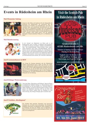 - Anzeige -                                              NEUER MARKTBOTE                                                                                     Seite 23




Events in Rüdesheim am Rhein                                                                 Visit the Scotish-Pub
Mai I Deutscher Sekttag
                                                                                            in Rüdesheim am Rhein
                          Einmal im Jahr öffnen sich bundesweit für die Sektgenießer die
                          Kellereien der Sekthersteller. Sie informieren über die
                          Herstellung des Produktes bei Kellerführungen und laden im
                          Anschluss daran zum gemütlichen Beisammensein bei einem
                          Glas Sekt ein. In Rüdesheim am Rhein sind es die Sektkellerei
                          Ohlig und die Rüdesheimer Weinkellerei, die am Sekttag zu sich
                          einladen. Mit dem Anspruch, Sekte von hoher Qualität zu produ-
                          zieren, gründete Anton Ohlig bereits 1919 die damalige
                          Rheingauer Schaumweinkellerei Ohlig & Co in Rüdesheim am
                          Rhein.



Mai I Kindersonntag

                          In der Altstadt von Rüdesheim am Rhein gibt es am
                          Kindersonntag vieles zu erleben, zu entdecken und auszuprobie-           Grabenstraße 5
                          ren: Bobby Car Rennen, Eisenbahn-, Seilbahn und Schiff fahren,
                          Tanz- und Modelworkshops, Harley-Feeling, Enten angeln,              65385 Rüdesheim am Rh.
                          Türme erklimmen, Pony reiten, Lama-Minitrekking. Auch das
                          Theater und die Liedermacher brauchen die Unterstützung der          Telefon & Telefax 06722/750161
                          Kids, die auch in den Gastronomiebetrieben an diesem Tag gern
                          gesehene Gäste sind. Alle bei dem Event angebotenen Spiele und
                                                                                                    Handy 0170/4143962
                          Erlebnisse sind kostenlos. Und wer gerne einmal auf einem ech-
                          ten Polizeimotorrad sitzen möchte, der ist herzlich willkommen.           Täglich von 10 Uhr bis 3 Uhr
                                                                                                     früh geöffnet. Freitags und
Juni I Assmannshausen in ROT                                                                       Samstags auch gerne länger!
                                                                                             www.dudelsack-ruedesheim.com
                          Von Freitag bis Sonntag präsentiert sich der Rüdesheimer
                          Stadtteil Assmannshausen ganz in ROT. Zu Ehren des weltbe-        So ﬁnden Sie uns:
                          kannten Spätburgunders taucht die Rhein-Promenade am Abend




                                                                                                                                       ße
                                                                                                                                       nstra
                          in rotes Licht. An den weißen Pagodenzelten schenken die Winzer                                 e
                                                                                                                       ass
                                                                                                                    erg




                                                                                                                                              e
                          ihre Erzeugnisse ein und die Köche bieten die dazu passenden                      Ob                                                  traße




                                                                                                                                         Grab
                                                                                                                                                         eimer S
                          Speisen an. Ein Rahmenprogramm trägt an allen Festtagen zur                                                             Geisenh
                                                                                                                e
                                                                                                          elgass




                          Unterhaltung bei. Ein großes Musikfeuerwerk auf dem Rhein ist                                       Markt                 TAXI
                                                                                                     Dross




                          Höhepunkt am Fest-Samstag.                                                                                        ec


                                                                                                                                       ec
                                                                                            Rheinstraße


Juni I Eibinger Weinwanderung

                          Unter dem Motto „Marschieren und Probieren“ laden die Winzer
                          des Rüdesheimer Stadtteils Eibingen zur Weinwanderung durch
                          die Weinberge ein. Auf einer Strecke von 5 Kilometer haben sie
                          Stände aufgebaut, an denen die Weinerzeugnisse probiert werden
                          können. Ein Wanderpass berechtigt nicht nur zur Probe eines
                          Weines beim Winzer, sondern auch zur Teilnahme an einer
                                                                                                                                            roh &
                          Weinverlosung. Das Eibinger Weinglas gibt es kostenlos dazu.                                                Weinf isch!
                                                                                                                                            ar
                                                                                                                                      Kulin
                                                                                                                                             s
                                                                                                                                      Große uerwerk
                                                                                                                                             fe
                                                                                                                                      Musik Rhein.
                                                                                                                                            em
Juni I Triathlon „Rieslingman“                                                                                                        auf d

                          Der Triathlon lädt sportliche Teilnehmer und interessierte
                          Zuschauer ein, an diesem Event teilzunehmen. Die Disziplinen
                          beinhalten Schwimmen im Rüdesheimer Hafen, Radfahren über
                          die Weinberge und durch die Wälder rund um Rüdesheim am
                          Rhein sowie ein Lauf auf dem Leinpfad entlang des Rheins. Siehe
                          auch www.rieslingman.de




                                                                                             01. bis 03. Juni 2012
 