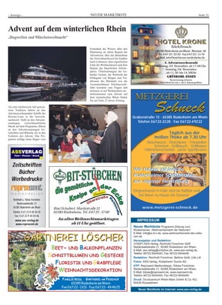 - Anzeige -                                                    NEUER MARKTBOTE                                                                                  Seite 31



Advent auf dem winterlichen Rhein
„Bugwellen und Märchenweihnacht“
                                                                                                                    HOTEL KRONE
                                                                                                                                  Erich Frosch
                                                              Erntedank der Winzer, über den
                                                              Martinstag als altem Beginn der                      65385 Rüdesheim am Rhein · Rheinstr. 30
                                                              Adventszeit, über das Brauchtum                       Tel. 0 67 22 / 22 20 · Fax 0 67 22 / 15 76
                                                              der Vorweihnachtszeit bis hinüber                     E-Mail: info@hotel-krone-ruedesheim.de
                                                              nach Lichtmess, dem eigentlichen                          2. Adventswochenende
                                                              Ende der Weihnachtszeit und dem                      Samstag, 03. Dezember, ab 17.00 Uhr
                                                              Beginn des bäuerlichen Arbeits-                            Sonntag, 04. Dezember,
                                                              jahres. Überlieferungen der Ge-                            ab 11.30 bis 14.30Uhr
                                                              brüder Grimm, die Weltsicht der
                                                              Hildegard von Bingen und Tra-                                  GRÜNKOHL-ESSEN
                                                                                                                               Reservierung erbeten.
                                                              ditionen des Rheintals wie die                          Unser Hotel ist vom 1. bis 4. Advent geöffnet.
                                                              Assmannshäuser Nikolauswall-
                                                              fahrt kommen zum Tragen und
                                                              stimmen so auf Weihnachten ein.
                                                              Informationen zum Advent auf
                                                              dem romantischen Rhein finden
                                                              Sie auf Seite 22 dieser Zeitung.

Als eine mittlerweile lieb gewon-
nene Tradition fahren an den
Adventswochenenden Schiffe der
Rössler-Linie in die Vorweih-                                                                     Grabenstraße 15 · 65385 Rüdesheim am Rhein
nachtszeit. Steht an den Advents-
sonntagen      vorweihnachtliche                                                                     Telefon 0 67 22-22 28 · Fax 0 67 22-4 92 22
Musik auf dem Programm, führen
an den Adventssamstagen Ge-
schichten und Bräuche ein in den                                                                                         Täglich aus der
Festkreis des Advent. Das Pro-
gramm schlägt einen Bogen vom
                                                                                                                  heißen Theke ab 7.30 Uhr
                                                                                                           Fleischwurst · Fleischkäse · Frikadellen
                                                                                                                 Schnitzel · Grillbauch · Grillhaxen
                                                                                                          Hähnchenschenkel · zarter Spießbraten



  Zeitschriften
                                                                                                  Wir führen zahlreiche
     Bücher                                                                                       Rüdesheimer Spezialitäten
  Werbedrucke                                                                                     aus eigener Herstellung
                                                                                                  Eingeschweist in Folie sind sie haltbar und
                                                                                                     bei Ihnen zu Hause ein Genuss!
    Reinhold u. Tobias Forschner
        Niederwaldstraße 31
    65385 Rüdesheim am Rhein         Rosi Schubert, Marktstraße 31                                      www.metzgerei-schneck.de
    Telefon: 0 67 22-9 44 44 45      65385 Rüdesheim, Tel. 0 67 22 - 37 00
      Fax: 0 67 22-9 44 44 46
      www.ass-verlag.de                An allen Weihnachtsmarkttagen                                IMPRESSUM
       www.reprosent.de                       ab 11 Uhr geöffnet.
                                                                                                  Neuer Marktbote Programm-Zeitung zum
                                                                                                  Rüdesheimer „Weihnachtsmarkt der Nationen“.


               GÄRTNEREI LÖSCHER
                                                                                                  E-Mail: info@w-d-n.de, www.weihnachtsmarkt-der-natio-
                                                                                                  nen.de
                                                                                                  Herausgeber und Redaktion:
                                                                                                  (ViSdP) ASS-Verlag, Reinhold Forschner GbR
                                     BEET- UND BALKONPFLANZEN                                     Niederwaldstraße 31, 65385 Rüdesheim am Rhein,
                                                                                                  E-Mail: ass.verlag@unitybox.de, www.ass-verlag.de,

                                    SCHNITTBLUMEN UND GESTECKE                                    Telefon 06722-9444445, Fax 06722-9444446
                                                                                                  Redaktion: Reinhold Forschner, Bettina Gieß, Udo Lill

                                      FLORISTIK UND GRABPFLEGE                                    Fotos: ASS-Verlag, Rüdesheim Tourist AG
                                                                                                  DTP: Reprosent Mediendesign, Tobias Forschner,
                                       WEIHNACHTSDEKORATION                                       Niederwaldstraße 31, 65385 Rüdesheim am Rhein,
                                                                                                  E-Mail: tobias@reprosent.de, www.reprosent.de,
                                                                                                  Telefon 06722-9444454, Fax 06722-9444446
                                          FAMILIE KEIDL · GÄRTNEREI AM FRIEDHOF                   Druck: Druckzentrum Rhein-Main GmbH & Co. KG,
                                                 65385 Rüdesheim am Rhein                         65428 Rüsselsheim
                                          Fon 0 67 22 -13 01 · Fax 0 67 22 - 49 48 25
                                                                                                     Neuer Marktbote im Internet: www.ass-verlag.de
 