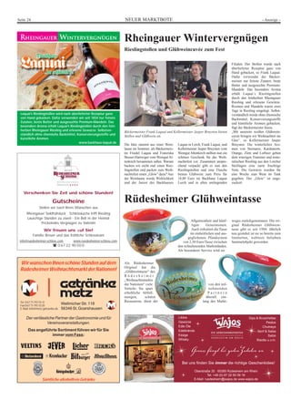 Seite 24 NEUER MARKTBOTE - Anzeige - 
Laquai’s Rieslingstollen wird nach überlieferter Rezeptur ganz 
von Hand gebacken. Dafür verwenden wir seit 1834 nur feinste 
Zutaten, beste Butter und ausgesuchte Premium-Mandeln. Das 
besondere Aroma erhält Laquai’s Rieslingstollen durch den fein-herben 
Rheingauer Riesling und erlesene Gewürze. Selbstver-ständlich 
ohne chemische Backmittel, Konservierungsstoffe und 
künstliche Aromen. 
www.backhaus-laquai.de 
RheingauerWintervergnügen 
Rieslingstollen und Glühweincuvée zum Fest 
Die Idee stammt aus einer Wein-laune 
im Sommer, als Bäckermeis-ter 
Friedel Laquai und Franziska 
Breuer-Hartwiger vom Weingut Al-tenkirch 
beisammen saßen. Warum 
backen wir nicht mal einen Ries-lingstollen 
und packen zum Weih-nachtsfest 
einen „Glow“ dazu? Aus 
der Weinlaune wurde Wirklichkeit 
und der Junior des Backhauses 
Laquai in Lorch, Frank Laquai, und 
Kellermeister Jasper Bruysten vom 
Weingut Altenkirch stellten nun ein 
schönes Geschenk für das Weih-nachtsfest 
vor. Zusammen anspre-chend 
verpackt gibt es nun den 
Rieslingstollen und eine Flasche 
besten Glühwein zum Preis für 
18,80 Euro im Backhaus Laquai 
Lorch und in allen umliegenden 
Filialen. Der Stollen wurde nach 
überlieferter Rezeptur ganz von 
Hand gebacken, so Frank Laquai. 
Dafür verwendet der Bäcker-meister 
nur feinste Zutaten, beste 
Butter und ausgesuchte Premium- 
Mandeln. Das besondere Aroma 
erhält Laquai`s Rieslingstollen 
durch den feinherben Rheingauer 
Riesling und erlesene Gewürze. 
Rosinen und Mandeln waren zwei 
Tage in Riesling eingelegt. Selbst-verständlich 
werde ohne chemische 
Backmittel, Konservierungsstoffe 
und künstliche Aromen gebacken, 
fügt der Bäckermeister hinzu. 
„Mit unserem weißen Glühwein-cuvée 
bringen wir Weihnachten ins 
Glas“, so Kellermeister Jasper 
Bruysten. Die winterlichen Aro-men 
von Sternanis, Kardamom, 
Orange, Zimt und Lorbeer geben 
dem würzigen Traminer und mine-ralischen 
Riesling aus den Lorcher 
Steillagen eine zarte fruchtige 
Note. Die Gewürze wurden für 
eine Woche zum Wein im Tank 
gegeben. Der „Glow“ ist unge-zuckert. 
Bäckermeister Frank Laquai und Kellermeister Jasper Bruysten bieten 
Stollen und Glühwein an. 
WEINGASTHAUS 
WEINHOTEL ★ ★ ★ ★ 
Verschenken Sie Zeit und schöne Stunden! 
Gutscheine 
Stellen wir nach Ihren Wünschen aus 
Rheingauer Sektfrühstuck · Schlossküche trifft Riesling 
Lauschige Stunden zu zweit · Ein Bett in der Heimat 
Prickelndes Vergnügen zu Valentin 
Wir freuen uns auf Sie! 
Familie Breuer und das fröhliche Schlossteam 
info@ruedesheimer-schloss.com www.ruedesheimer-schloss.com 
 0 67 22 90 50 0 
Wir wünschen Ihnen schöne Stunden auf dem 
Rüdesheimer Weihnachtsmarkt der Nationen! 
Tel. 0 67 71/9310 -0 
Fax 0 67 71/931020 
E-Mail: info@metz-getraenke.de 
Wellmicher Str.118 
56346 St.Goarshausen 
Der verlässliche Partner der Gastronomie und für 
Vereinsveranstaltungen. 
Das angeführte Sortiment führen wir für Sie 
immer vom Fass: 
Sämtliche alkoholfreie Getränke 
Rüdesheimer Glühweintasse 
/LN|UH 
*HZU]H 
(GOHgOH 
(GHOEUlQGH 
(VVLJH 
:KLVN 
'LSV	%UXVFKHWWDV 
%HLXQV¿QGHQ6LHLPPHUGLHULFKWLJH*HVFKHQNLGHH 
2EHUVWUD‰Hā5GHVKHLPDP5KHLQ 
7HO 