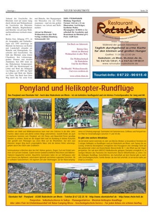 Seite 28 NEUER MARKTBOTE - Anzeige - 
Bücherecke 
Chronik Aulhausen 
Eibingen - Bilder 
und Geschichten 
Bettina Gies 
Advent im Rheintal – 
Weihnachten in aller 
Welt 
Ein Weihnachtsbuch für 
Rüdesheim. Und den Rhein. 
Ein Gang durch Advent und Vor-weihnacht. 
Durch Brauchtum und 
Geschichte. Durch das Rheintal. 
Und durch Rüdesheim. Das 
Rheintal erzählt in seinen Land-schaften, 
Bräuchen und Begeben-heiten 
europäische Geschichte. 
Zwischen Oberrhein und Mittel-rhein 
vermittelt Rüdesheim einen 
Eindruck von der vielschichtigen 
Bedeutung und historischen Tiefe 
dieses Tals. An beiden Orten 
erzählt die Autorin die Geschichte 
von Advent und Vorweihnacht im 
Rheintal, - und von Weihnachten 
in aller Welt. 
Zum 20. Weihnachtsmarkt der 
Nationen erschien in Zusammen-arbeit 
mit der WN Weihnachts-markt 
der Nationen GmbH, Fami-lien 
und Einrichtungen aus dem 
Rheintal und Rüdesheim am 
Rhein dieses Weihnachtsbuch mit 
regionalen und lokalen Bezügen. 
Jeden Donnerstag ab 20:00 Uhr - Irish Folk zum 
mitmachen mit den O’We Shea’s 
Sonntag, den 14.12.2014 – Paddy Schmidt 
Pension  Ferienwohnung 
Faß- 
Stein 
Jenny Faß · D-65385 Rüdesheim-Assmannshausen 
Telefon: (06722) 29 87 · www.pension-fass-stein.de 
Jenny Faß  Im Paffert 1, D-65385 Rüdesheim-Assmannshausen 
Tel.: (06722) 2987  Fax: (06722) 3905  Mobil: (0151) 5001 6799 
www.pension-fass-stein.de  E: info@pension-fass-stein.de 
In der Region - für die Region. 
Unsere Kunden... 
...lieben Ihre Region! 
www.rheingauer-volksbank.de 
Nachdem im Rheingau seit Jahr-hunderten 
Klöster und Ortschaf-ten, 
Gebäude und einzelne Fami-lien, 
Weinbau, Schifffahrt oder 
sonstige Wirtschaftsbereiche, 
Künstler und profane Personen, 
weltliche und kirchliche Ent-wicklungen, 
usw. sehr vielfältig 
in ihrem historischen Umfeld 
bearbeitet und untersucht worden 
sind, ist man verwundert, mit dem 
bisher nahezu „geschichtslosen“ 
Aulhausen doch noch einen so 
umfangreichen „schwarzen 
Flecken“ in der Geschichts-landschaft 
zu finden. (Dies gilt 
auch für eine umfassende Arbeit 
über das Zisterzienserinnen-kloster 
Marienhausen.) Auch 
wenn in Aulhausen keine Adels-familien 
ansässig waren, die 
Geschichte des Ortes weitgehend 
von der des Klosters unabhängig 
ist (das Kloster ist nie bestim-mend 
in der Ortspolitik tätig 
geworden!), so hat doch der für 
den Rheingau einmalige Cha-rakter 
der Dominanz der Töpferei 
bis ca. 1900 in einem ganzen Ort, 
die enge Verflechtung des Lebens 
mit der Nutzungsmöglichkeit des 
Kammerforsts und ganz einfach 
das karge Leben jenseits des 
direkten täglichen Adelsein-flusses 
einen ganz eigenen Reiz 
und Charakter. Erst die Arbeit und 
Wandlungsfähigkeit vieler Gene-rationen 
von Dorfbewohnern hat 
das Bild des heutigen Aulhausens 
hervorgebracht. 
Inhalte des Buches sind die geo-grafische 
Lage der Gemeinde, 
Klima, vorgeschichtliche Sied-lungsspuren, 
die Töpferei in Aul-hausen, 
das Leben von 1650 bis 
1803, die heilige Petronilla (Pa-tronin 
der Kirche), der Aulhauser 
Kammerforst, die Entwicklung 
von ca. 1800 bis heute, die Orts-vereine, 
die alte Zisterziense-rinnenabtei, 
die Einrichtungen 
Marienhausen und St. Vincenz-stift 
und Prälat Matthäus Müller. 
Angefügt in Farbe sind ein Ka-tasterblatt 
sowie ein Luftbild von 
Aulhausen. 
Gerhard Dietz 
Chronik Aulhausen 
Herausgeber: Stadt Rüdesheim 
am Rhein 
ASS Verlag GbR Rüdesheim 
am Rhein 
Format 17 x 24 cm 
668 Seiten, z.T. mit historischen 
Aufnahmen 
ISBN: 978-3-9808825-1-4 
Bildchroniken aus dem Rüdes-heimer 
Stadtarchiv gibt es bereits 
und sie erinnern an längst vergan-gene 
Zeiten. Sie sind ein Stück 
Zeitgeschichte und für nachkom-mende 
Generationen von Be-deutung. 
Volker Mosler hat diese 
Zeitgeschichte mit seinem Buch 
„Eibingen – Bilder und Ge-schichten“ 
ergänzt. Zahlreiche 
Bilder wurden ihm dabei von 
Eibinger Bürgerinnen und Bürger 
zur Verfügung gestellt, die mei-sten 
allerdings entstammen dem 
Fundus der Familie. Das Buch 
„Eibingen – Bilder und Ge-schichten“ 
ist im ASS Verlag 
(Rüdesheim) erschienen und in 
einzelne Kapitel aufgeteilt. Auf 
128 Seiten finden sich die Ge-schichte 
der Eibinger Wallfahrts-kirche 
und der Abtei St. Hilde-gard 
wieder. Pfarrer Vogt und das 
Kreuz in der Gemarkung und 
Pfarrer Johann Conrad Zimmer, 
die Zimmerkapelle und Eibinger 
Grenzsteine sind weitere Kapitel. 
Nicht in Vergessenheit geraten 
sollen „Krieg und Kriegsteil-nehmer“, 
historische Weinbergs-lagen, 
Eibinger Winzer bei der 
Arbeit und die Tafel der Wein-königinnen. 
Ebenso die Schule 
und Vereine. Geschichten von 
Eibinger Bürgern vervollständi-gen 
den Inhalt des Buches. Es ist 
das große Verdienst der auf 
Initiative von Bürgermeister Vol-ker 
Mosler erstellten Bildchronik 
für Eibingen, Traditionen in einer 
schnelllebigen Zeit zu bewahren, 
schreibt Weihbischof Dr. Thomas 
Löhr, Bistum Limburg, der Ei-bingen 
sehr verbunden ist, in sei-nem 
Vorwort. „Die eigenen Wur-zeln 
dürfen nicht vergessen und 
die überlieferten Werte nicht ver-nachlässigt 
werden, wenn ein 
Gemeinwesen seine Zukunft 
sichern will“, so Dr. Löhr. So 
möge der Blick auf die Bilder und 
Erzählungen der Vergangenheit 
viele Erinnerungen wecken und 
die Zeitgenossen ermutigen, auch 
ihre Erinnerungen festzuhalten 
und an die kommenden Genera-tionen 
weiterzugeben. „Wer den 
Blick zurück nicht scheut, wird 
die Gegenwart besser verstehen 
und für eine Zukunft gerüstet 
sein, die nach alter Eibinger 
Tradition dem Segen Gottes und 
der Fürsprache der heiligen 
Hildegard empfohlen sei.“ 
Volker Mosler 
Eibingen - Bilder und 
Geschichten 
ASS Verlag GbR Rüdesheim 
am Rhein 
128 Seiten, 136 Bilder 
Format: 24,0 x 17,0 cm 
ISBN 978-3-9808825-3-8 
Preis: 14,80 Euro 
 