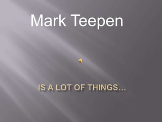 Mark Teepen Is a lot of things… 
