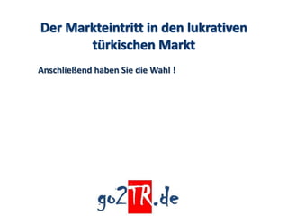 Anschließend haben Sie die Wahl !
 